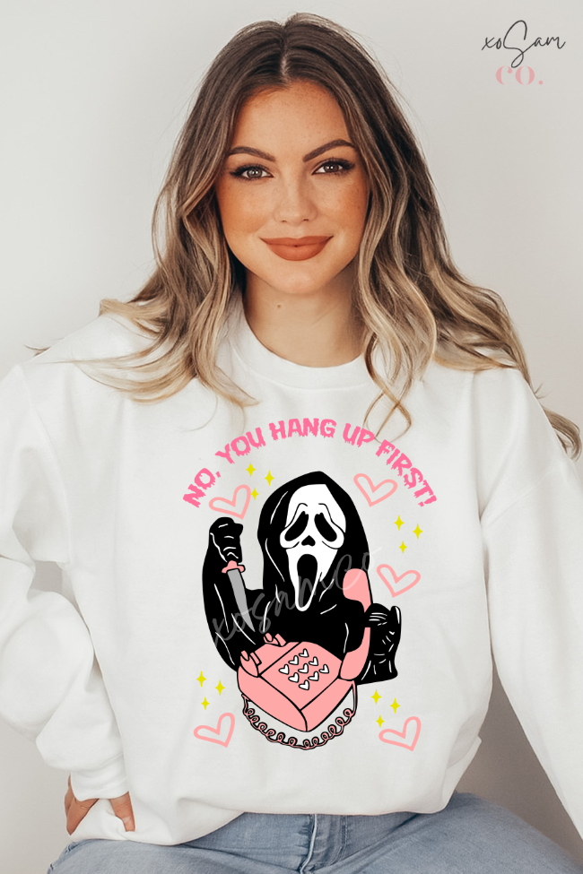 No, You Hang Up First Graphic Sweatshirt