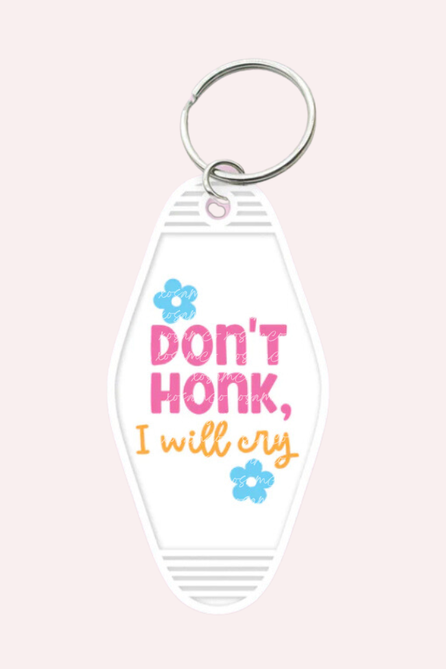 Don't Honk I Will Cry Keychain