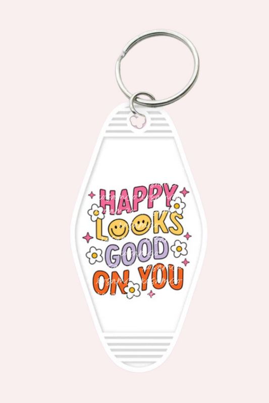 Happy Looks Good On You Keychain