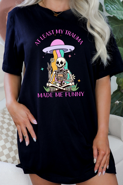 Atleast My Trauma Made Me Funny Graphic Shirt