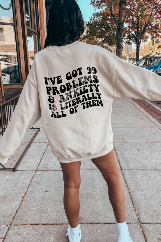 99 Problems & Anxiety Graphic Sweatshirt