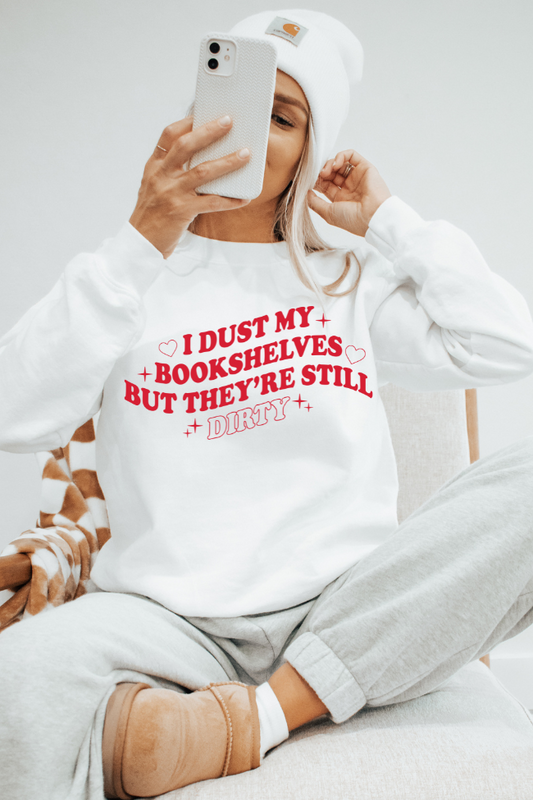 I Dust My Bookshelves Graphic Sweatshirt