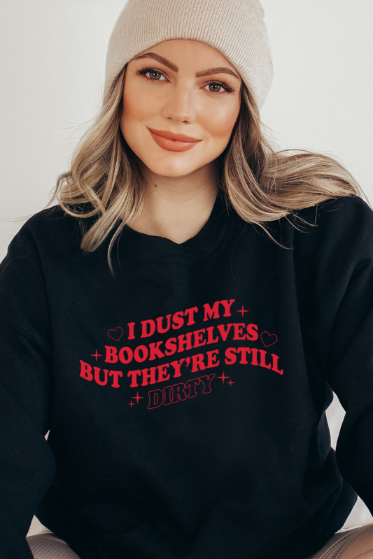 I Dust My Bookshelves Graphic Sweatshirt