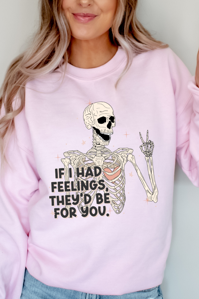 If I had Feelings They'd Be For You Graphic Sweatshirt