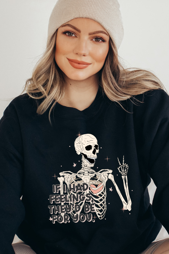 If I had Feelings They'd Be For You Graphic Sweatshirt