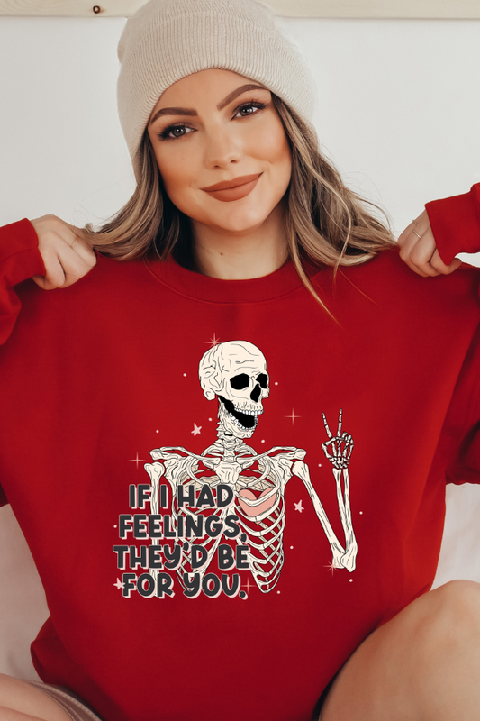 If I had Feelings They'd Be For You Graphic Sweatshirt