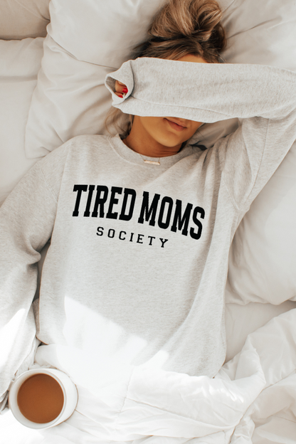 Tired Moms Society Sweatshirt