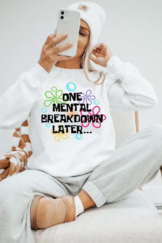 One Mental Breakdown Later Graphic Sweatshirt