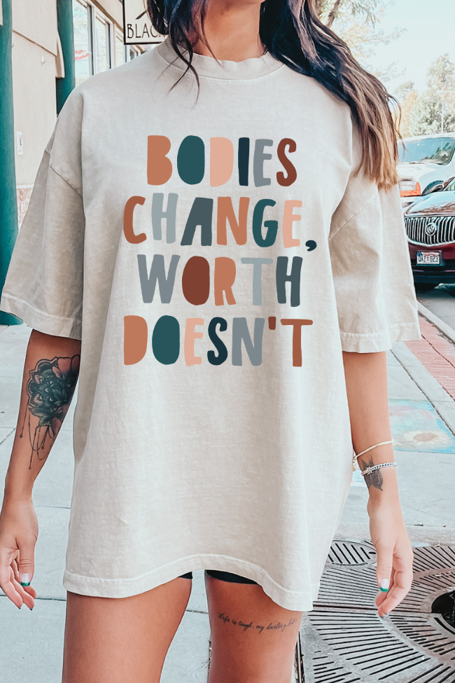 Bodies Change Worth Doesn't Graphic Tee