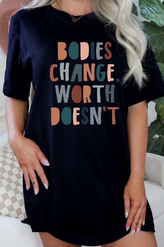 Bodies Change Worth Doesn't Graphic Tee