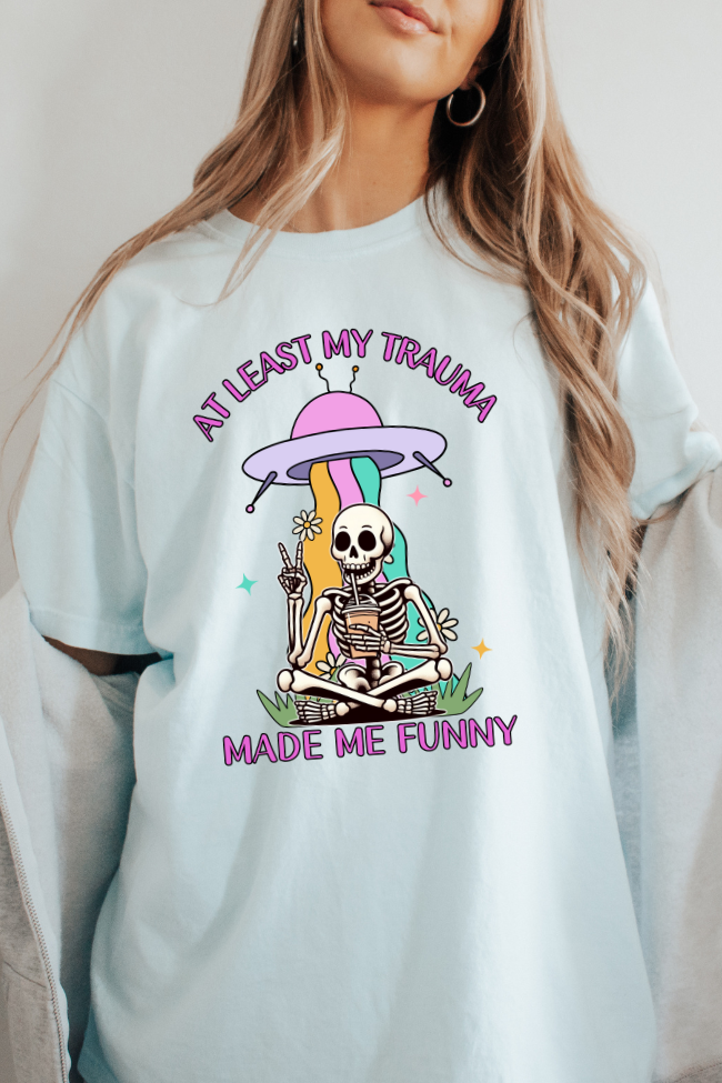 Atleast My Trauma Made Me Funny Graphic Shirt