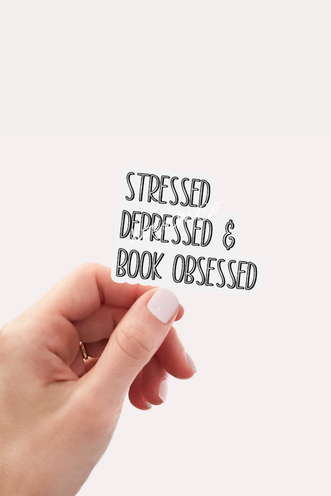 Stressed Depressed & Book Obsessed Sticker