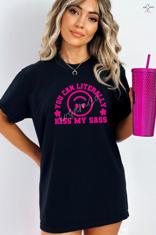 You Can Literally Kiss My Sass Graphic Tee