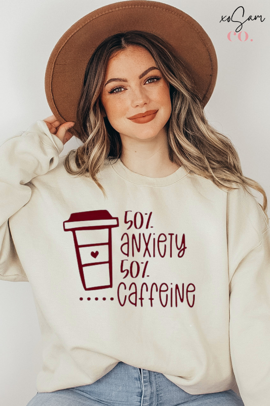 50% Anxiety 50% Caffeine Graphic Sweatshirt