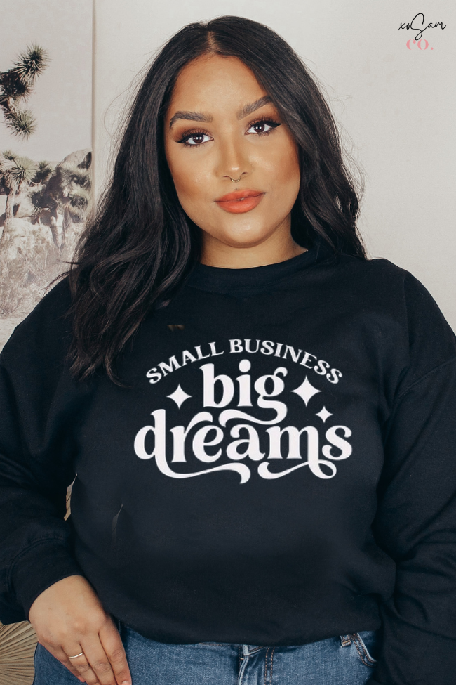 Small Business Big Dreams Graphic Sweashirt