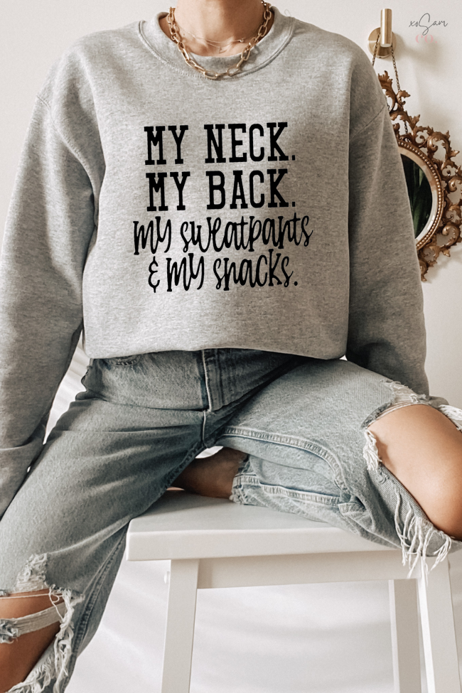 My Neck My Back My Sweatpants & My Snacks Graphic Sweatshirt